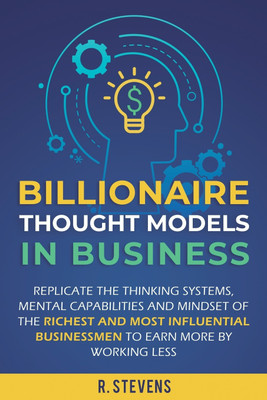 Billionaire Thought Models in Business(English, Paperback, Stevens R)