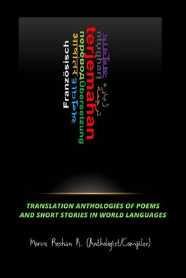 TRANSLATION ANTHOLOGIES OF POEMS AND SHORT STORIES IN WORLD LANGUAGES(English, Paperback, Morve Roshan K.)
