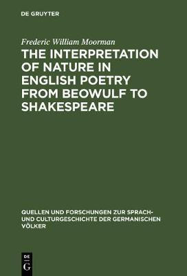 The interpretation of nature in English poetry from Beowulf to Shakespeare(English, Electronic book text, Moorman Frederic William)
