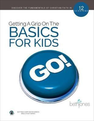 Getting A Grip on the Basics for Kids(English, Paperback, Jones Beth)