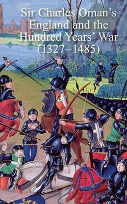Sir Charles Oman's England and the Hundred Years' War (1327-1485)(English, Paperback, Oman Charles William Sir)