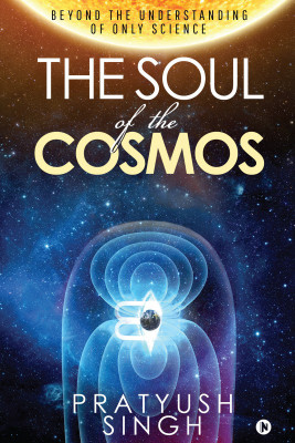 The Soul of the Cosmos(English, Paperback, Pratyush Singh)