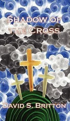 Shadow of the Cross(English, Hardcover, Britton David S.)