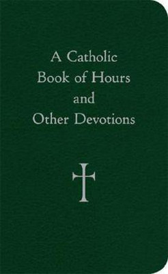 A Catholic Book of Hours and Other Devotions(English, Paperback, Storey William G.)