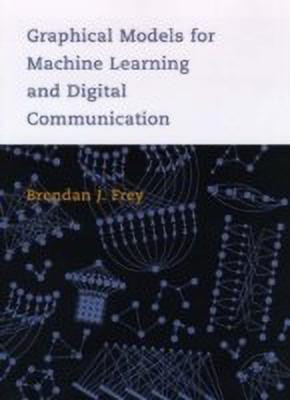 Graphical Models for Machine Learning and Digital Communication(English, Hardcover, Frey Brendan J.)