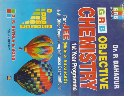 GRB OBJECTIVE CHEMISTRY FOR JEE (MAIN & ADVANCED) & ALL OTHER ENGINEERING ENTRANCE EXAMINATIONS 1ST YEAR PROGRAMME(English, Paperback, DR. P. BAHADUR)