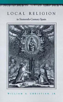 Local Religion in Sixteenth-Century Spain(English, Paperback, Christian William A.)