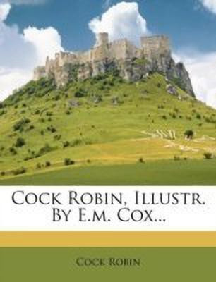 Cock Robin, Illustr. by E.M. Cox...(English, Paperback, Robin Cock)
