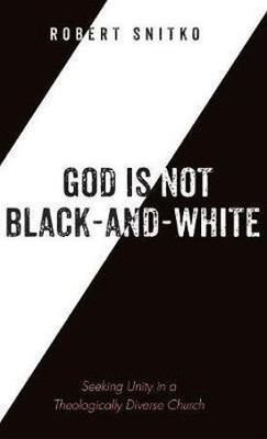 God Is Not Black-And-White(English, Hardcover, Snitko Robert)