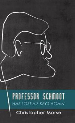 Professor Schmoot Has Lost His Keys Again(English, Hardcover, Morse Christopher)