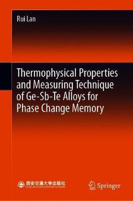Thermophysical Properties and Measuring Technique of Ge-Sb-Te Alloys for Phase Change Memory(English, Hardcover, Lan Rui)