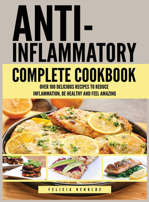 Anti Inflammatory Complete Cookbook(English, Hardcover, Renolds Felicia)