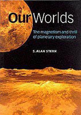 Our Worlds  - The Magnetism and Thrill of Planetary Exploration(English, Paperback, unknown)