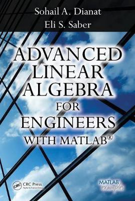 Advanced Linear Algebra for Engineers with MATLAB(English, Electronic book text, Dianat Sohail A.)