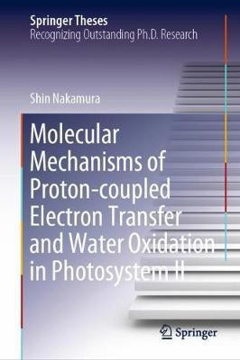 Molecular Mechanisms of Proton-coupled Electron Transfer and Water Oxidation in Photosystem II(English, Hardcover, Nakamura Shin)