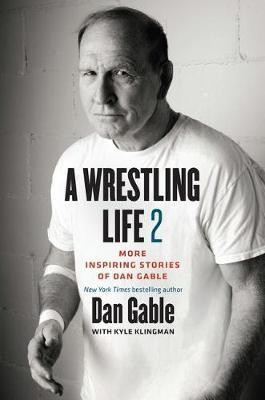 A Wrestling Life 2(English, Hardcover, Gable Dan)