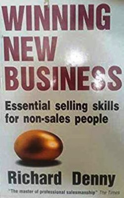 Winning New Business:Essential Selling Skills for Non - Sales People(English, Paperback, Denny Richard)