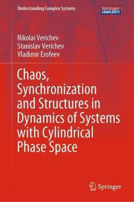 Chaos, Synchronization and Structures in Dynamics of Systems with Cylindrical Phase Space(English, Hardcover, Verichev Nikolai)