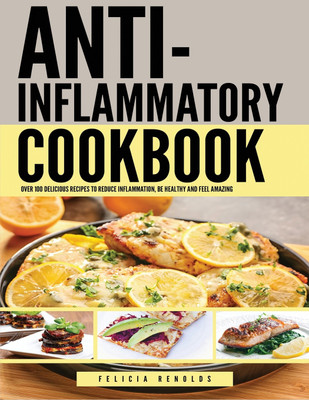 Anti Inflammatory Complete Cookbook(English, Paperback, Renolds Felicia)