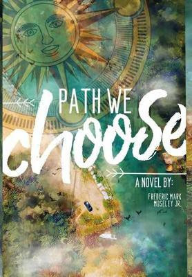 Path We Choose(English, Hardcover, Moseley Frederic M Jr)