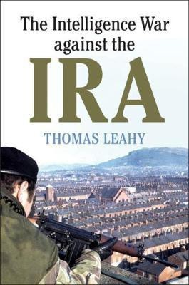 The Intelligence War against the IRA(English, Paperback, Leahy Thomas)