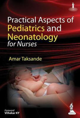Practical Aspects of Pediatrics and Neonatology for Nurses 1/E Edition(English, Paperback, Taksande Amar)