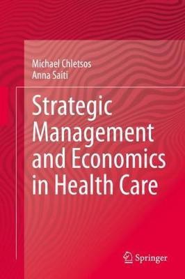 Strategic Management and Economics in Health Care(English, Hardcover, Chletsos Michael)