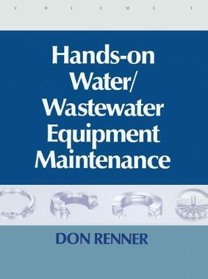 Hands On Water and Wastewater Equipment Maintenance, Volume I(English, Electronic book text, Renner Barbara)