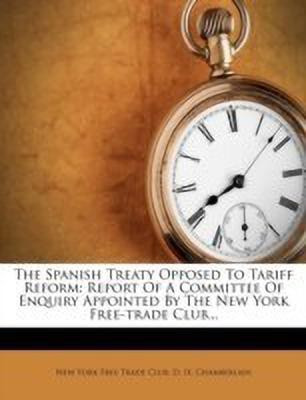 The Spanish Treaty Opposed to Tariff Reform(English, Paperback, unknown)