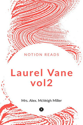 Laurel Vane vol2(English, Paperback, Mrs. Alex. McVeigh Miller)