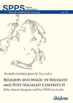 Religion and Magic in Socialist and Post-Sociali - Baltic, Eastern European, and Post-USSR Case Studies(English, Paperback, Cotofana Alexandra)