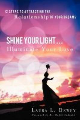 Shine Your Light ... Illuminate Your Love(English, Paperback, Dewey Laura L)
