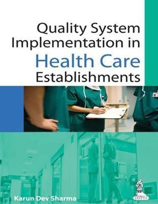 Quality System Implementation in Health Care Establishments 1/E Edition(English, Paperback, Sharma Karun Dev)