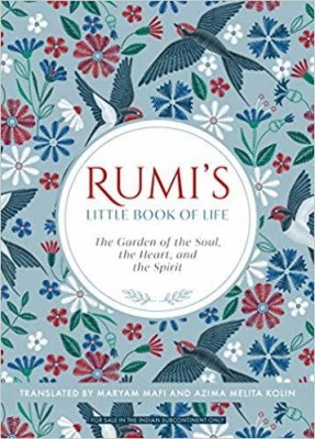 Rumi's Little Book Of Life: The Garden Of The Soul, The Heart, And The Spirit (English)(English, Paperback, Translation By Maryam H Mafi)