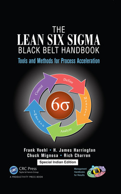 The Lean Six Sigma Black Belt Handbook : Tools and Methods for Process Acceleration(English, Hardcover, Frank Voehl, H. James Harrington, Chuck Mignosa, Rich Charron)
