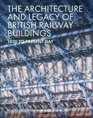 The Architecture and Legacy of British Railway Buildings(English, Hardcover, Thornton Robert)