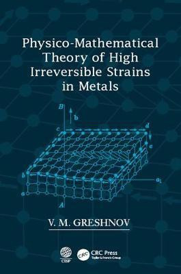 Physico-Mathematical Theory of High Irreversible Strains in Metals(English, Electronic book text, Greshnov V.M.)