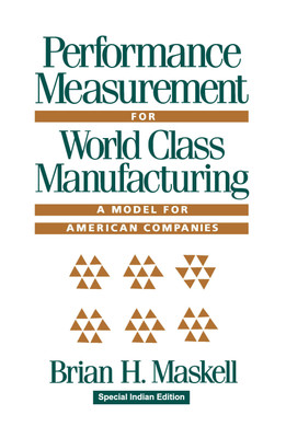 Performance Measurement for World Class Manufacturing : A Model for American Companies(English, Hardcover, Brian H. Maskell)