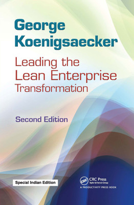 Leading the Lean Enterprise Transformation, 2nd Edition(English, Hardcover, George Koenigsaecker)