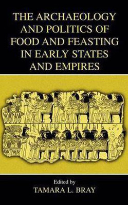 The Archaeology and Politics of Food and Feasting in Early States and Empires(English, Hardcover, unknown)