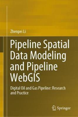 Pipeline Spatial Data Modeling and Pipeline WebGIS(English, Hardcover, Li Zhenpei)