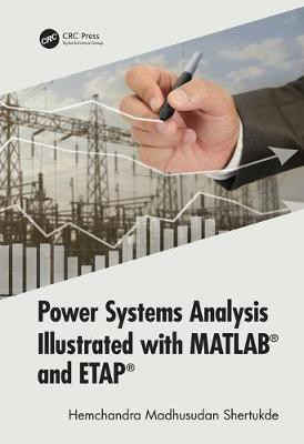 Power Systems Analysis Illustrated with MATLAB and ETAP(English, Electronic book text, Shertukde Hemchandra Madhusudan)