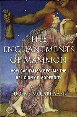 The Enchantments of Mammon(English, Hardcover, McCarraher Eugene)