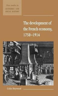 The Development of the French Economy 1750-1914(English, Hardcover, Heywood Colin)