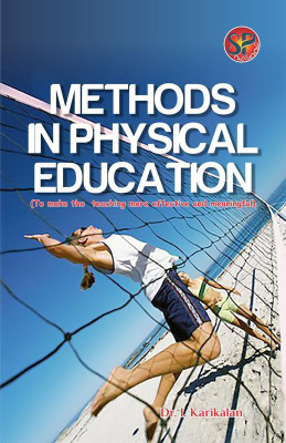 Methods in Physical Education (To make the teaching more effective and meaningful)(English, Hardcover, Dr. I.Karikalan)