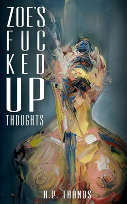 Zoe's Fuc Ked Up Thoughts(English, Paperback, Thanos A P)