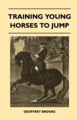 Training Young Horses To Jump(English, Paperback, Brooke Geoffrey)