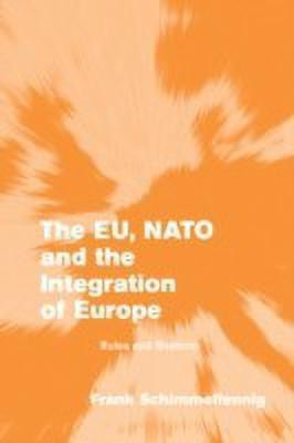 The EU, NATO and the Integration of Europe(English, Hardcover, Schimmelfennig Frank)