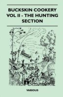 Buckskin Cookery - Vol II - The Hunting Section(English, Paperback, Various)