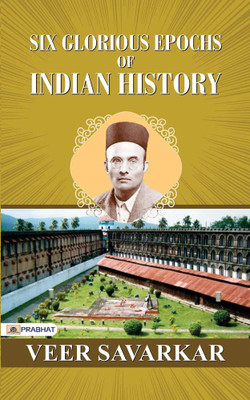 Six Glorious Epochs of Indian History(English, Paperback, Savarkar Veer)